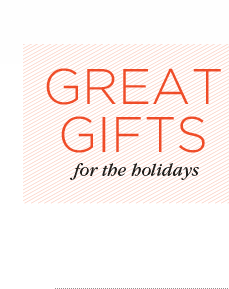 GREAT GIFTS FOR THE HOLIDAYS