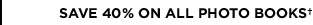 SAVE 40% ON ALL PHOTO BOOKS