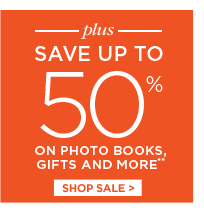 PLUS SAVE UP TO 50% ON PHOTO BOOKS, GIFTS AND MORE**