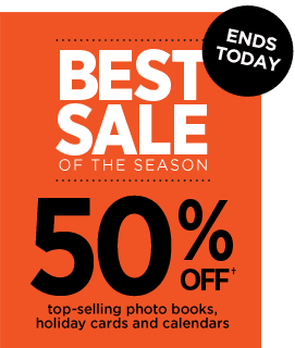 ENDS TODAY. BEST SALE OF THE SEASON. 50% OFF† TOP-SELLING PHOTO BOOKS, HOLIDAY CARDS AND CALENDARS