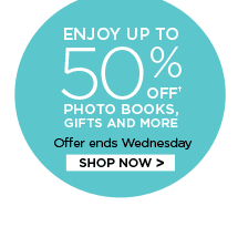 ENJOY UP TO 50% OFF† PHOTO BOOKS, GIFTS AND MORE. OFFER ENDS WEDNESDAY. SHOP NOW.