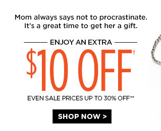 Enjoy an extra $10 off†