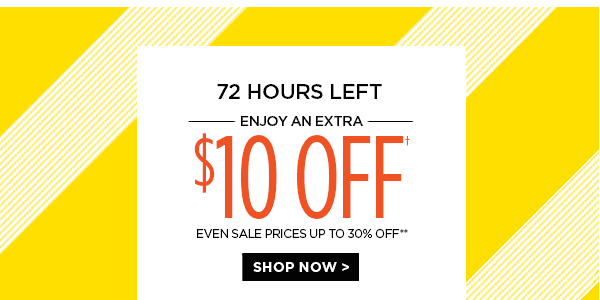 Enjoy an extra $10 off †