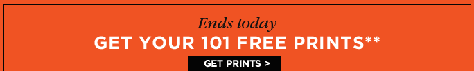 ENDS TOMORROW. GET YOUR 101 FREE PRINTS** GET PRINTS