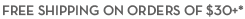 FREE SHIPPING ON ORDERS $30+*