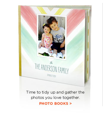 Time to tidy up and gather the photos you love together. PHOTO BOOKS
