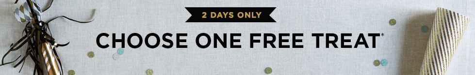 TODAY ONLY - CHOOSE ONE FREE TREAT