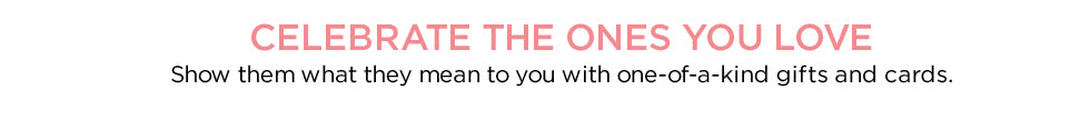 CELEBRATE THE ONES YOU LOVE