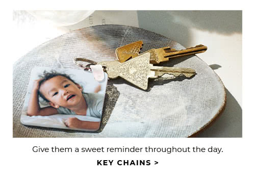 GIVE THEM A SWEET REMINDER THROUGHOUT THE DAY. KEY CHAINS