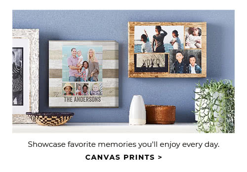 SHOWCASE YOUR FAVORITE MEMORIES YOU'LL ENJOY EVERY DAY. CANVAS PRINTS