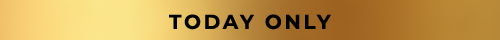 TODAY ONLY