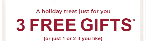 3 FREE GIFTS*