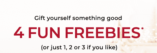 4 FUN FREE FREEBIES*
