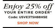 Enjoy 25% off your entire order.  Use Code: USVE3TSH88HSE