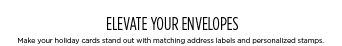 ELEVATE YOUR ENVELOPES