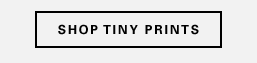 SHOP TINY PRINTS