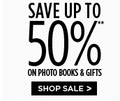 SAVE UP TO 50%** ON PHOTO BOOKS & GIFTS. SHOP SALE.
