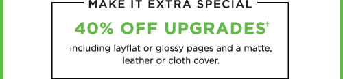 40% Off Upgrades†