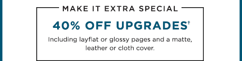 40% OFF UPGRADES†