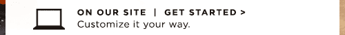 ON OUR SITE. GET STARTED