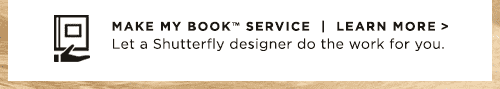 MAKE MY BOOK™ SERVICE. LEARN MORE