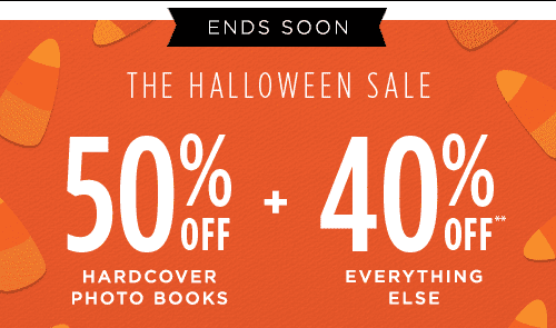 ENDS SOON. THE HALLOWEEN SALE. 50% OFF HARDCOVER PHOTO BOOKS PLUS 40% OFF† EVERYTHING ELSE