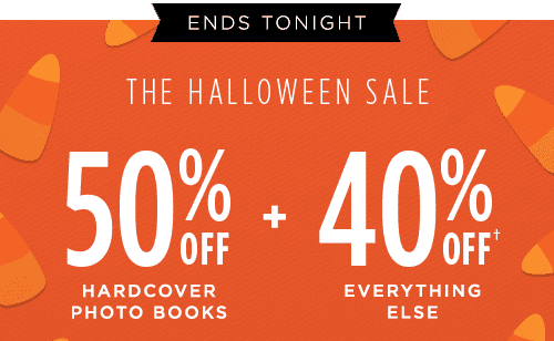 ENDS TONIGHT. THE HALLOWEEN SALE. 50% OFF HARDCOVER PHOTO BOOKS PLUS 40% OFF† EVERYTHING ELSE