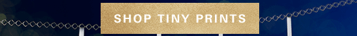 SHOP TINY PRINTS