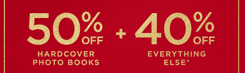 50% OFF HARDCOVER PHOTO BOOKS + 40% OFF EVERYTHING ELSE*