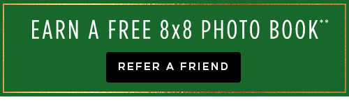 Earn a Free 8x8 Photo Book** - Refer a Friend
