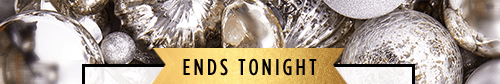 ENDS TONIGHT