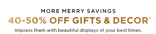 40-50% OFF GIFTS & DECOR†