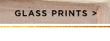 GLASS PRINTS