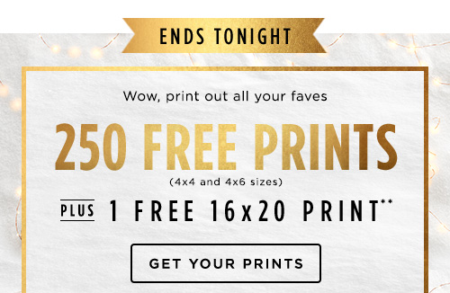 250 FREE PRINTS - GET YOUR PRINTS
