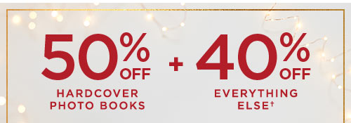 50% OFF HARDCOVER PHOTO BOOKS + 40% EVERYTHING ELSE†