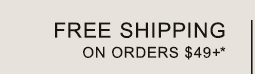 FREE SHIPPING ON ORDERS $49+*