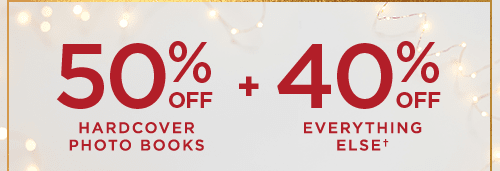 50% OFF HARDCOVER PHOTO BOOKS + 40% OFF EVERYTHING ELSE†