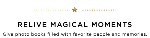 RELIVE MAGICAL MOMENTS