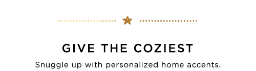 GIVE THE COZIEST
