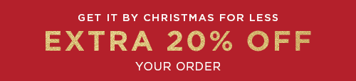 EXTRA 20% OFF YOUR ORDER