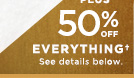 PLUS 50% OFF EVERYTHING†