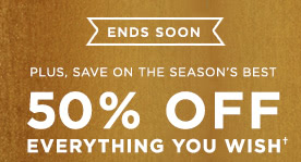 50% OFF EVERYTHING YOU WISH†