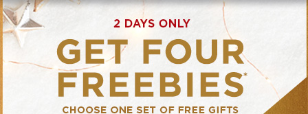 GET FOUR FREEBIES*