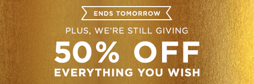 50% OFF EVERYTHING YOU WISH