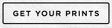 GET YOUR PRINTS