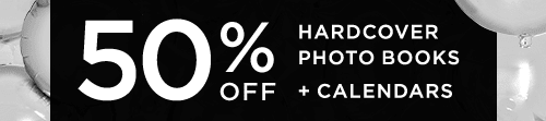 50% OFF HARDCOVER PHOTO BOOKS + CALENDARS