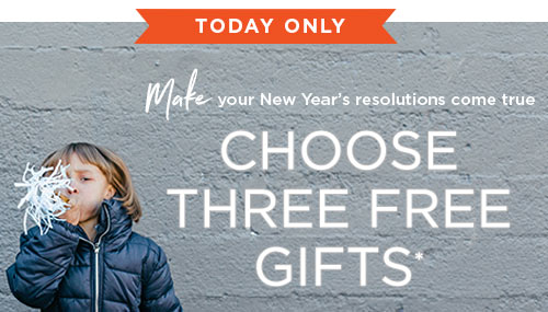 CHOOSE THREE FREE GIFTS*