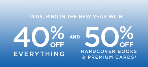 40% OFF EVERYTHING AND 50% OFF HARDCOVER BOOKS AND PREMIUM CARDS†