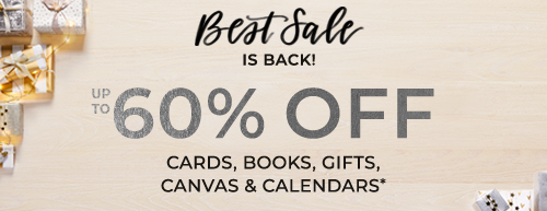 BEST SALE OF THE SEASON 60% OFF CARDS, BOOKS, GIFTS, CANVAS AND CALENDARS*