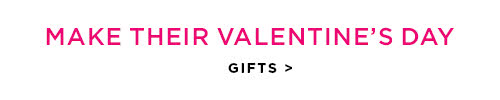 Make their Valentine’s Day - Gifts